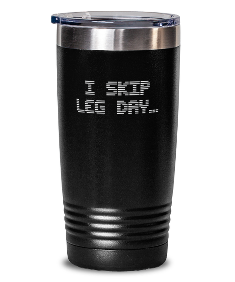 20 oz Tumbler Stainless Steel Insulated  Funny I Skip Leg Day Sayings Sarcasm Amputee