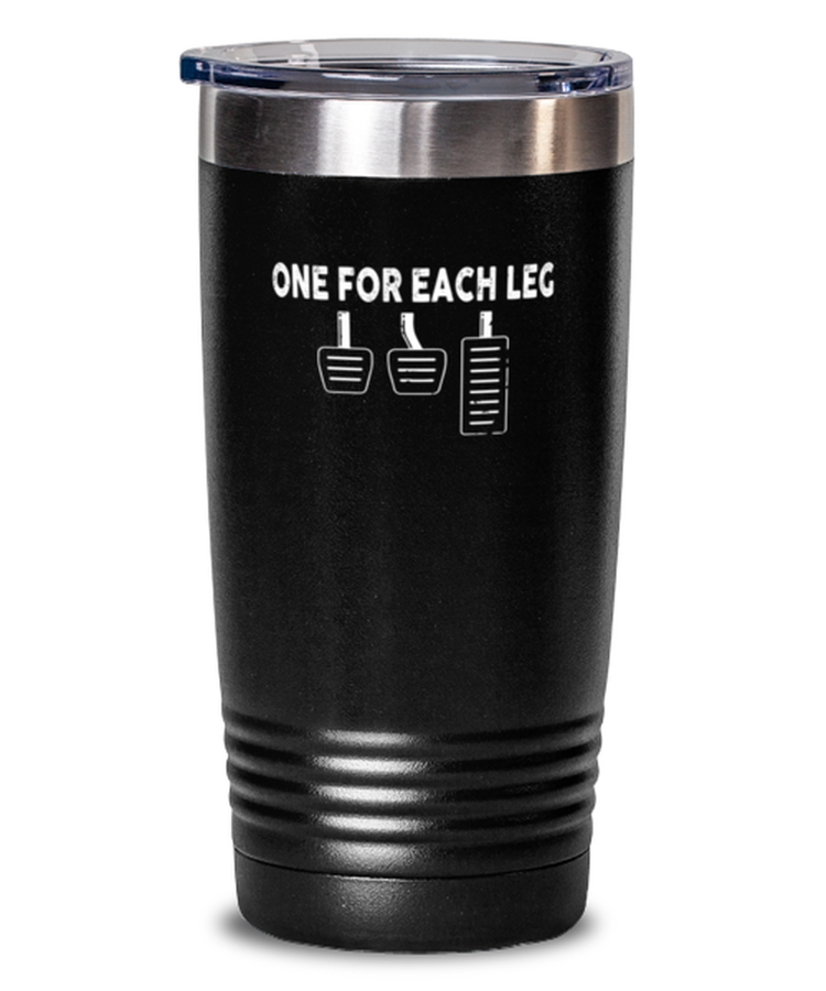 20 oz Tumbler Stainless Steel Insulated  Funny One For Each Leg Student Driver