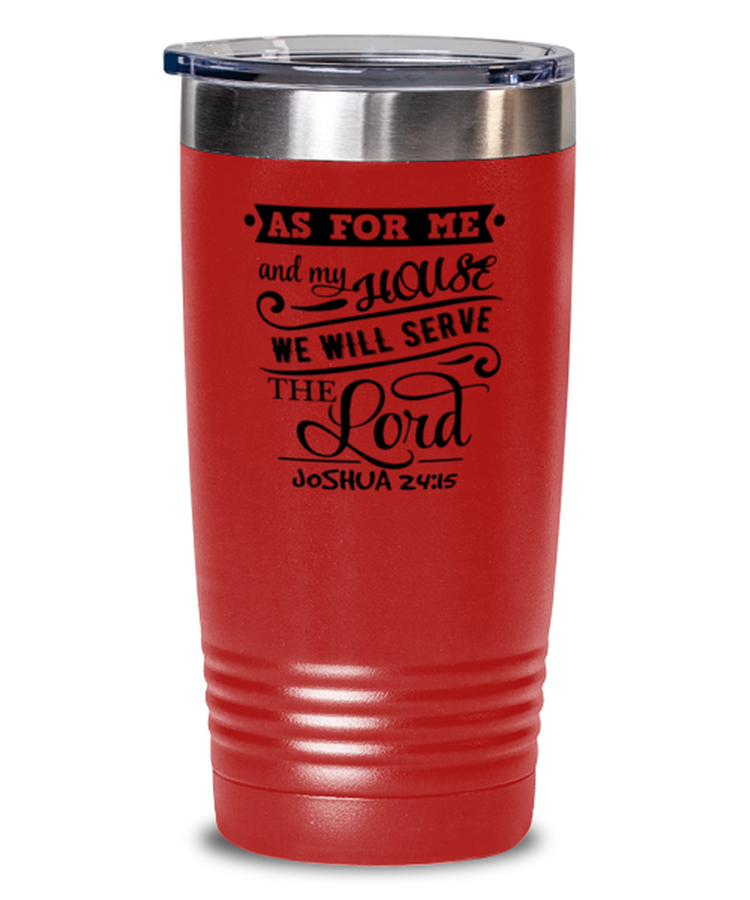 20 oz Tumbler Stainless Steel Insulated  Funny As For Me And My House We Will Serve The Lord Christian Bible Verse