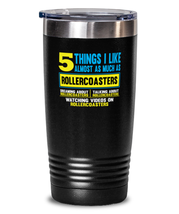 20 oz Tumbler Stainless Steel Insulated  Funny 5 Things I Like almost As Much As Rollercoasters Roller Coaster