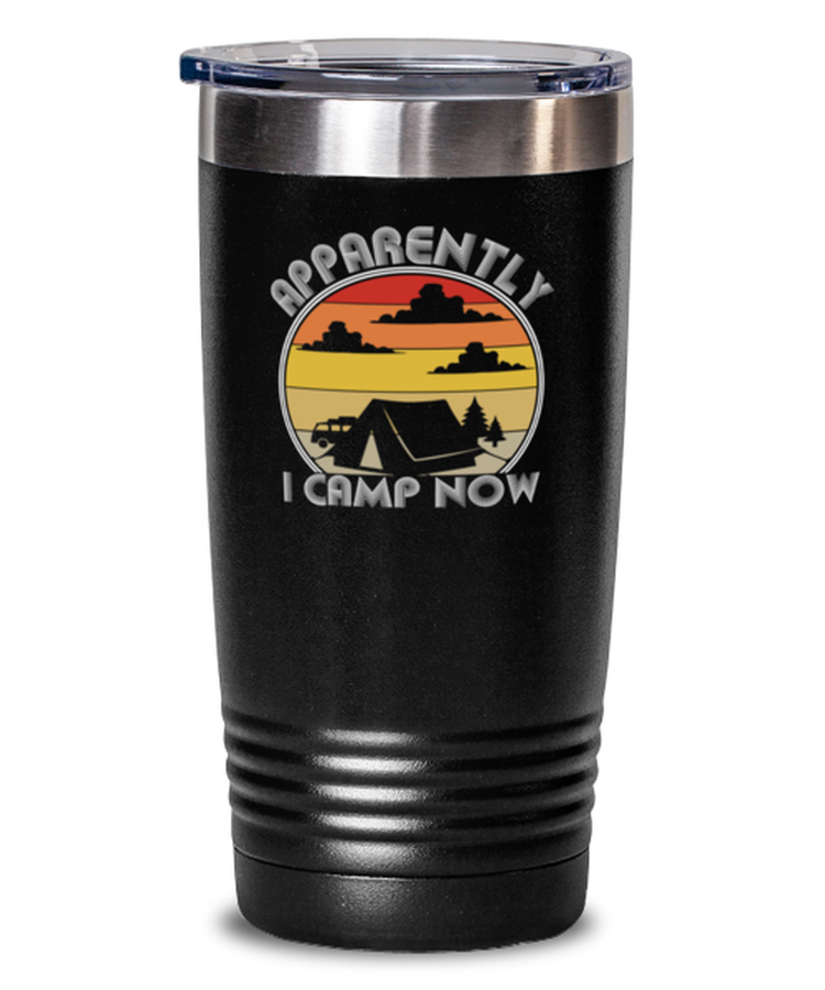 20 oz Tumbler Stainless Steel Insulated  Funny Apparently I Camp Now Campers Travel