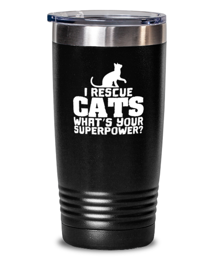 20 oz Tumbler Stainless Steel Insulated  Funny I Rescue Cats What's Your Superpower Kittie