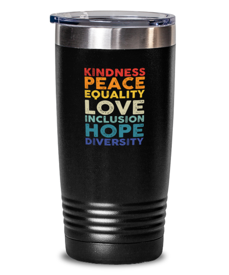 20 oz Tumbler Stainless Steel Insulated  Kindness Peace Equality Love Inclusion Hope Diversity Inspirational