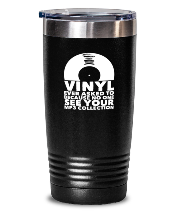 20 oz Tumbler Stainless Steel Insulated  Vinyl Because No One Asked To See You MP3 Collection Musician