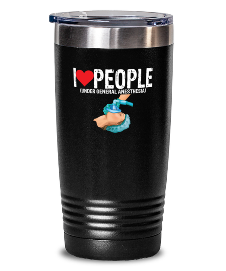 20 oz Tumbler Stainless Steel Insulated  I Love People Under General Anesthesia Doctor