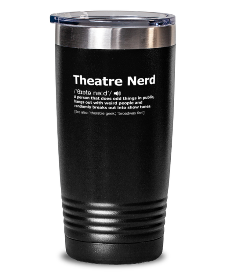 20 oz Tumbler Stainless Steel Insulated Funny Theatre Nerd Definition Theatrical