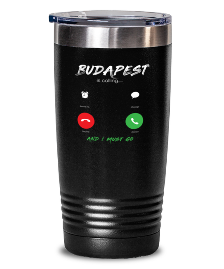 20 oz Tumbler Stainless Steel Insulated Funny Budapest Is Calling And I Must Go Travel