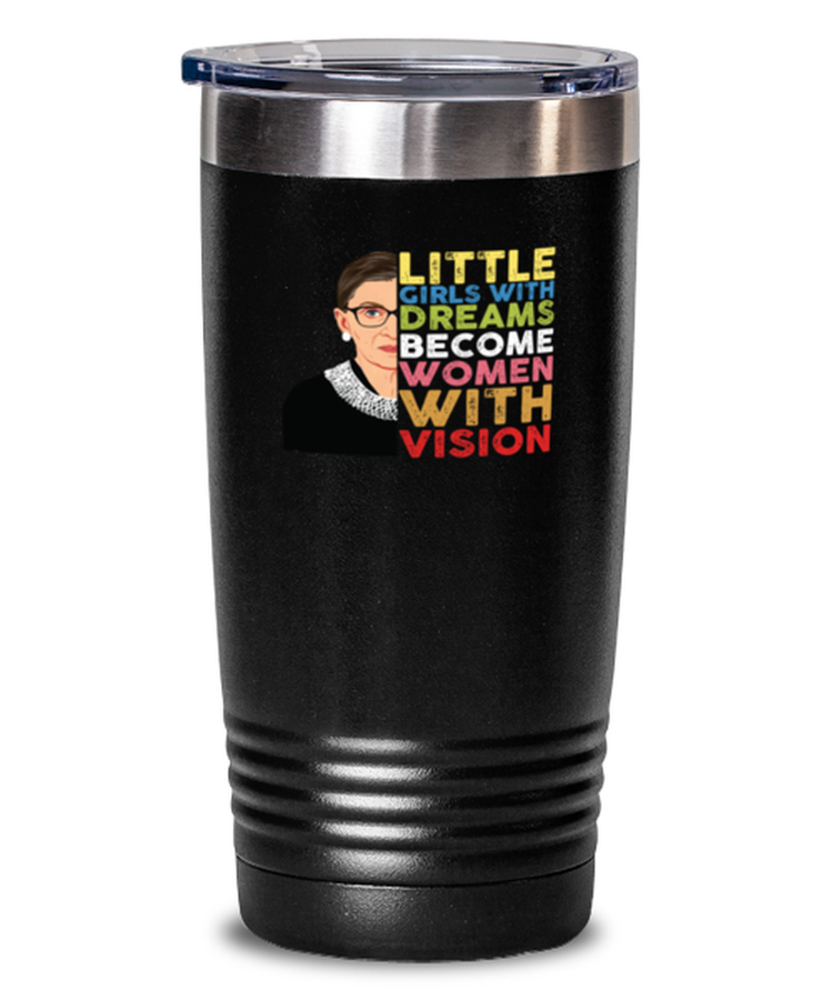 20 oz Tumbler Stainless Steel Insulated  Funny Little Girls With Dreams Become Women With Vision Feminists