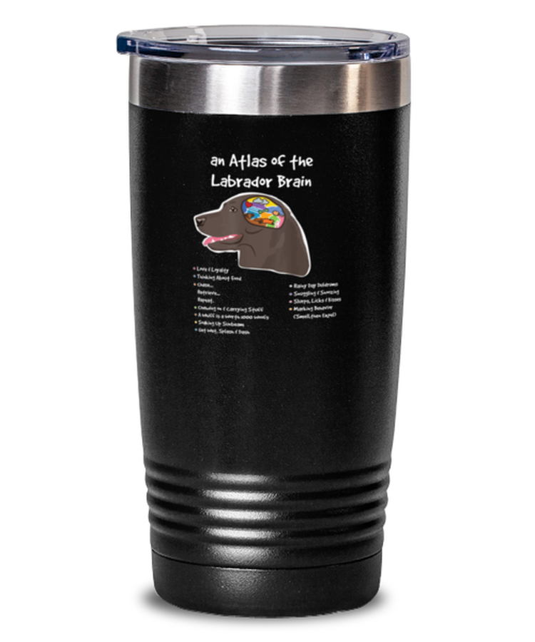 20 oz Tumbler Stainless Steel Insulated  Funny An Atlas Of The Labrador Brain Doggie Dog Lover