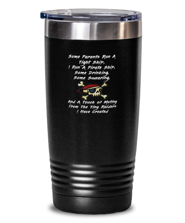 20 oz Tumbler Stainless Steel Insulated Funny I Run A Pirate Ship Parents Parenthood