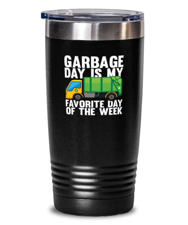 20 oz Tumbler Stainless Steel Insulated Funny Garbage Day Is My Favorite Day Of The Week Truck
