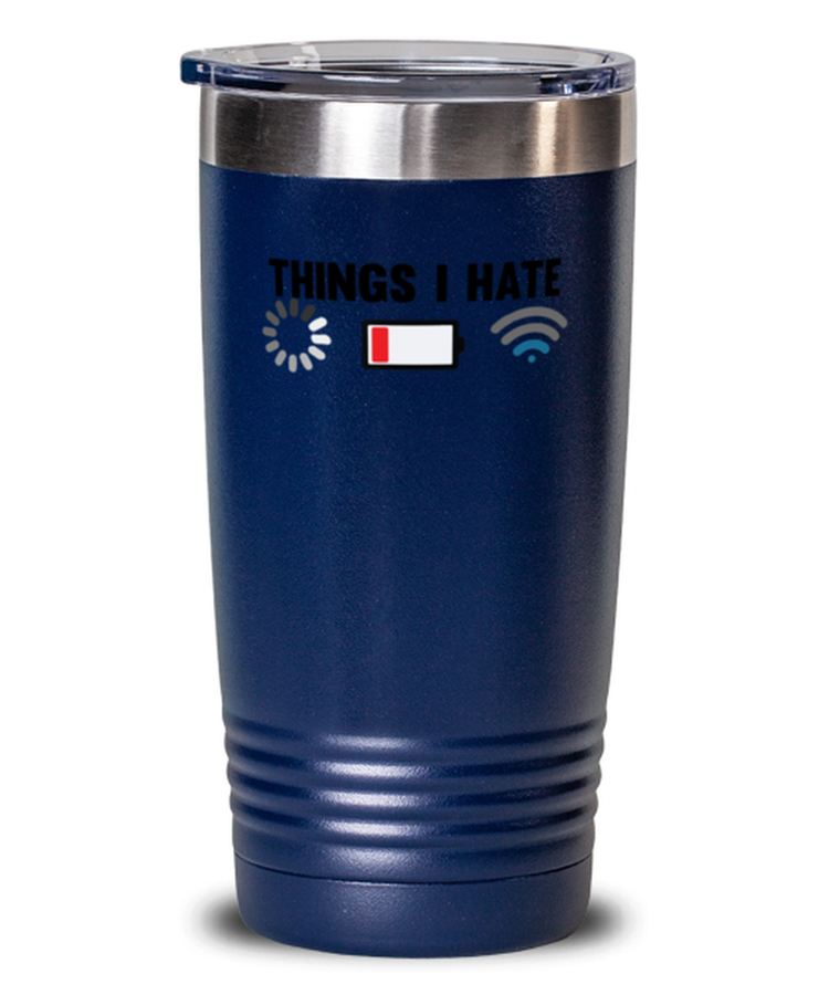 20 oz Tumbler Stainless Steel Insulated  Funny Things I Hate Battery Wifi Signal