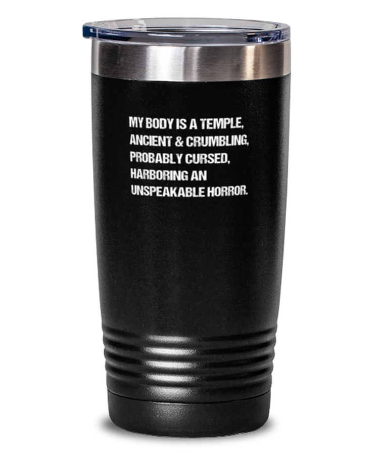 20 oz Tumbler Stainless Steel Insulated  Funny My Body Is A Temple Ancient and Crumbling Senior Citizens