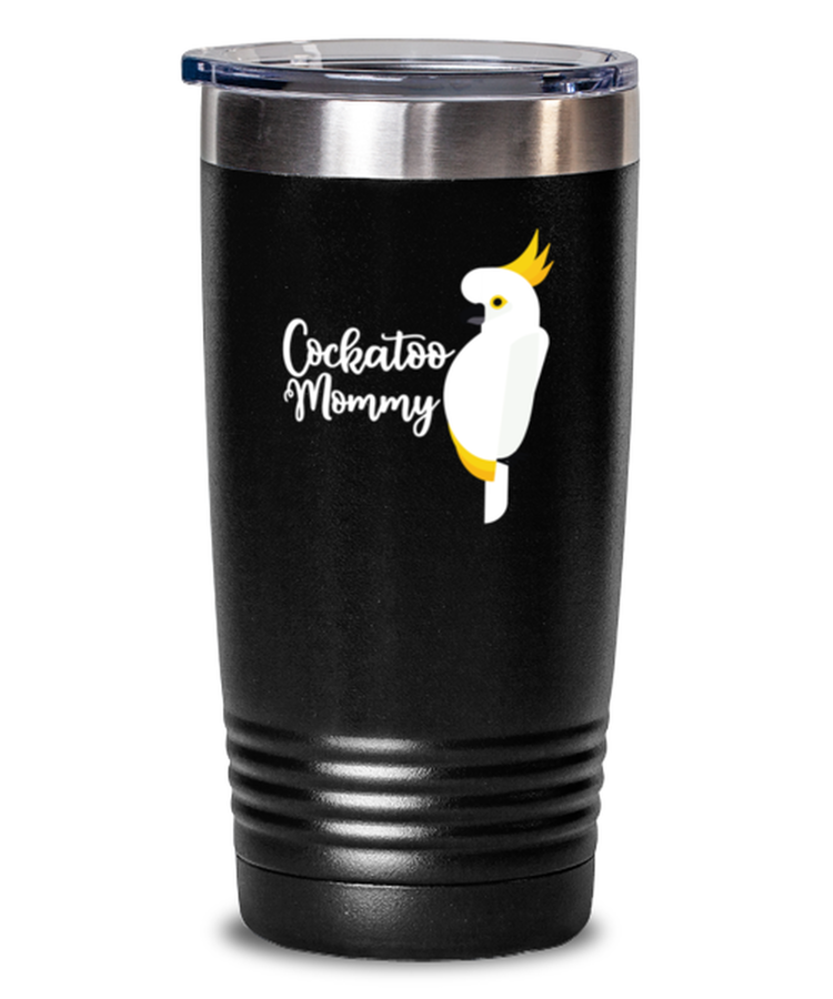 20 oz Tumbler Stainless Steel Insulated  Funny Cockatoo Mommy Parrot Bird Lover