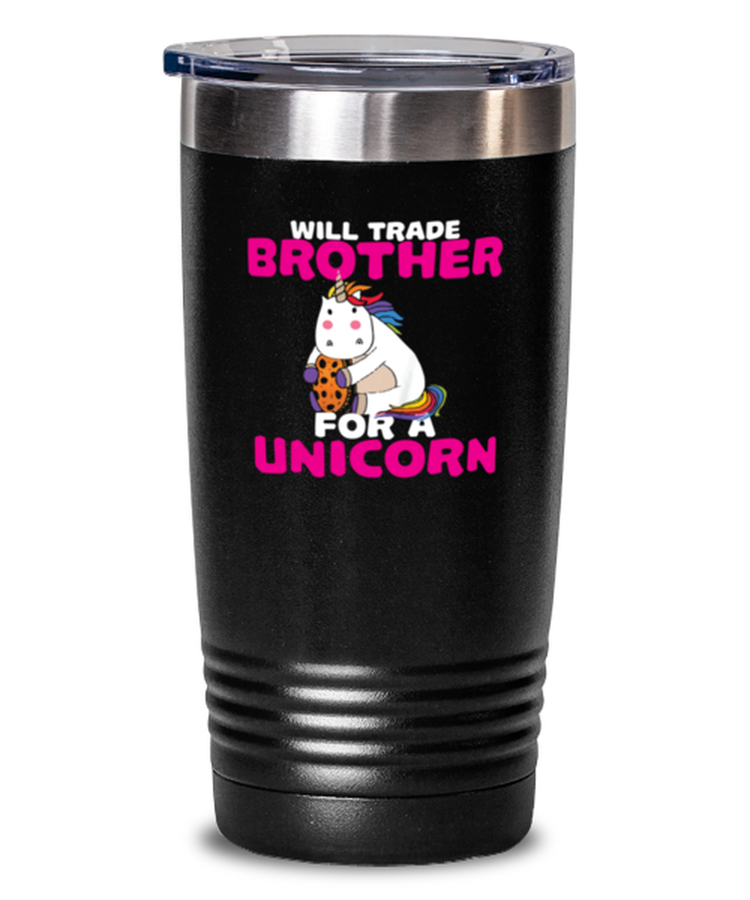 20 oz Tumbler Stainless Steel Insulated  Funny Will Trade Brother For A Unicorn Sarcasm