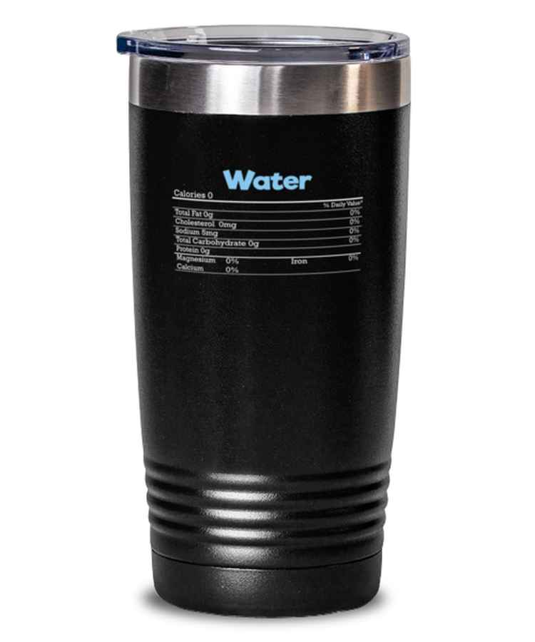 20 oz Tumbler Stainless Steel Insulated  Funny Water Nutrition Facts