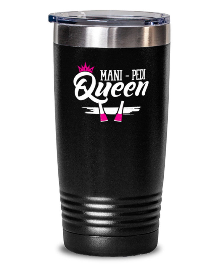 20 oz Tumbler Stainless Steel Insulated Funny Mani Pedi-Queen Nail Tech