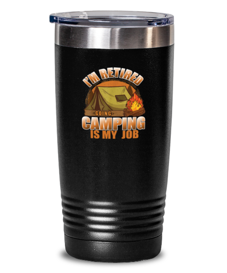 20 oz Tumbler Stainless Steel Insulated Funny i'm retired camping Is My Job