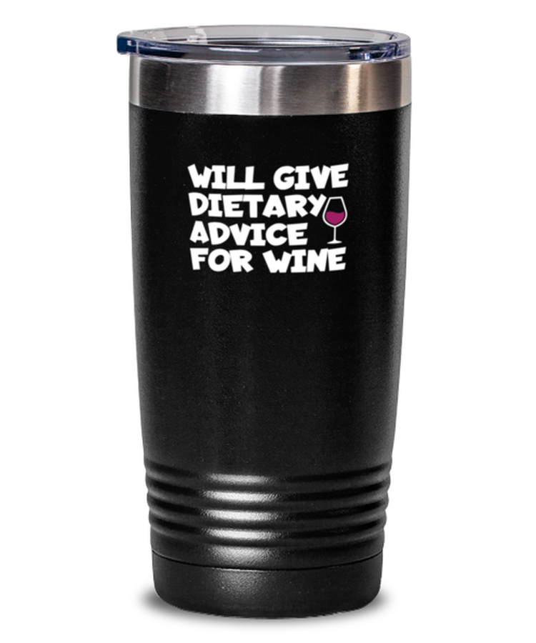 20 oz Tumbler Stainless Steel Insulated Funny Will Give Dietary Advice For Wine Dietician Dietary