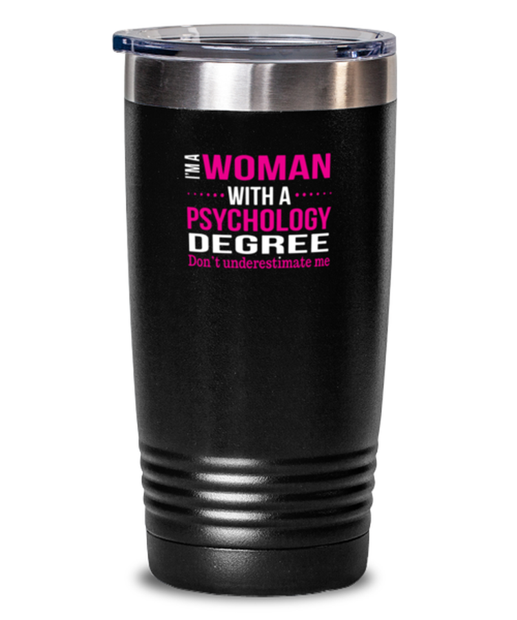 20 oz Tumbler Stainless Steel Insulated Funny Im A Woman Psychology Degree