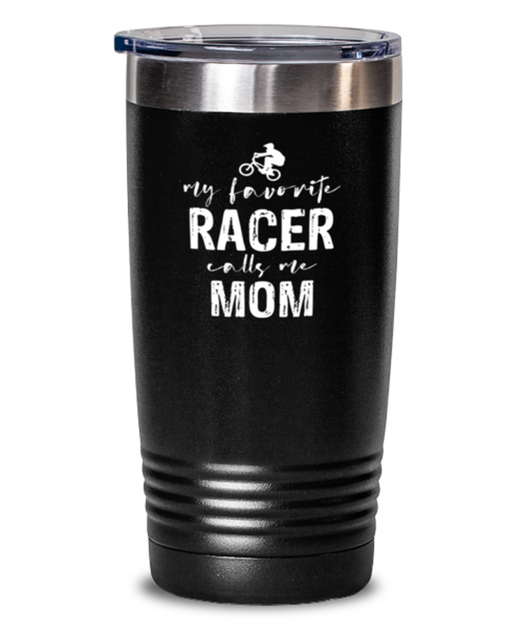 20 oz Tumbler Stainless Steel Insulated  Funny My Favorite Racer Calls Me Mom