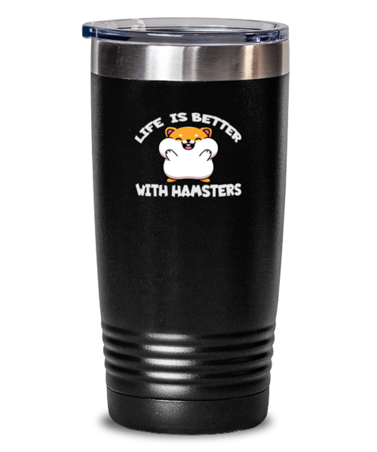 20 oz Tumbler Stainless Steel Insulated  Funny Life Is Better with Hamster