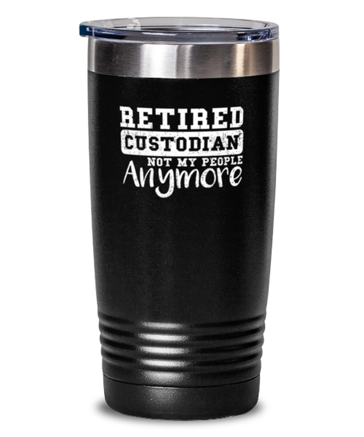 20 oz Tumbler Stainless Steel Insulated  Funny retired School Custodian