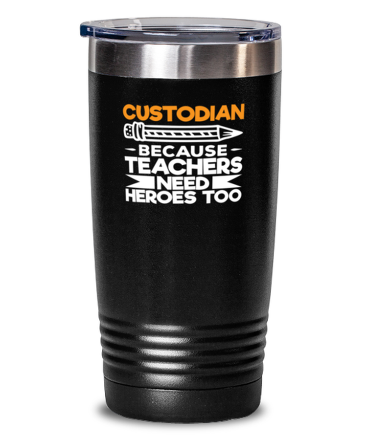 20 oz Tumbler Stainless Steel Insulated  Funny Custodian Because Teachers