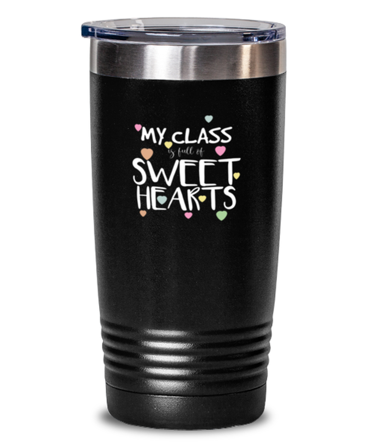 20 oz Tumbler Stainless Steel Insulated  Funny My class full of sweet hearts Teachers