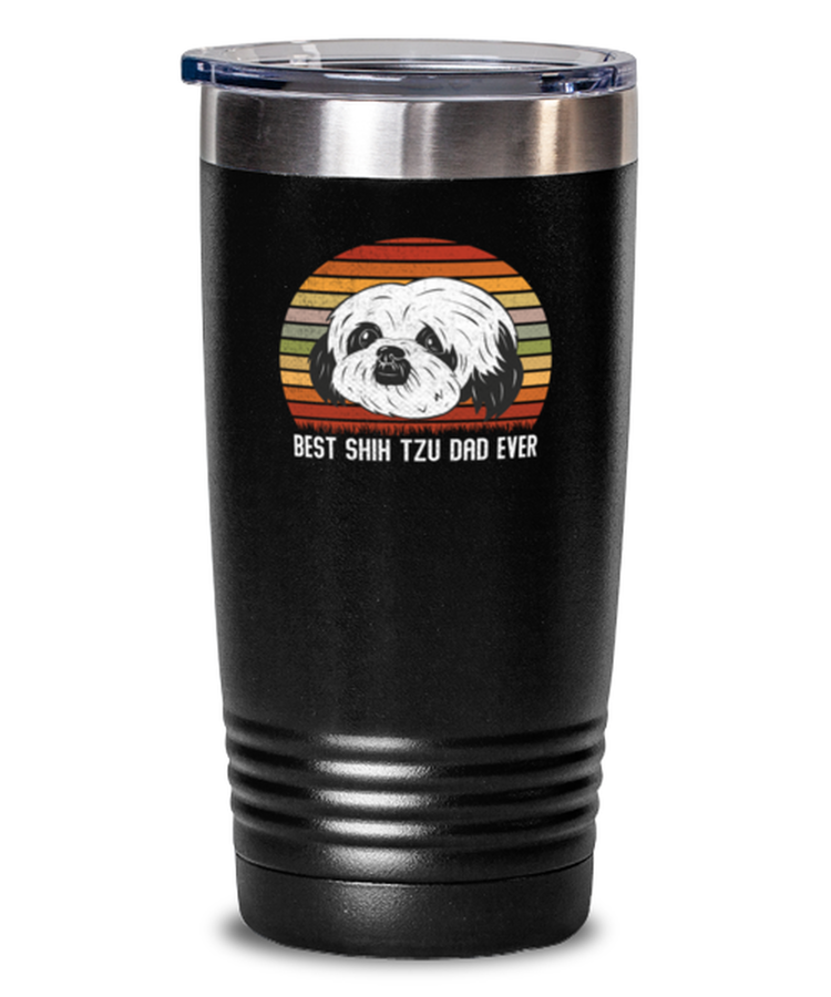 20 oz Tumbler Stainless Steel Insulated  Funny Shih Tzu Dad Ever