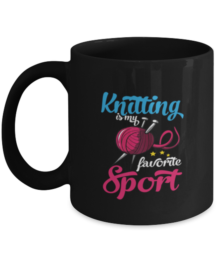 Coffee Mug Funny Knitting Is My Favorite Sports