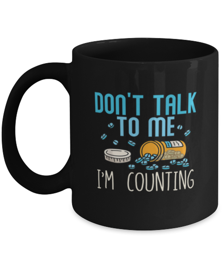 Coffee Mug Funny Don't Talk To Me Im Counting Pharmacy