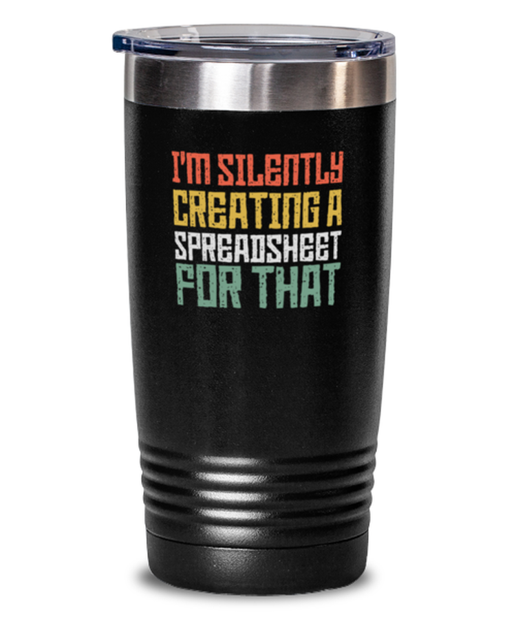 20 oz Tumbler Stainless Steel Insulated Funny silently creating a spreadsheet