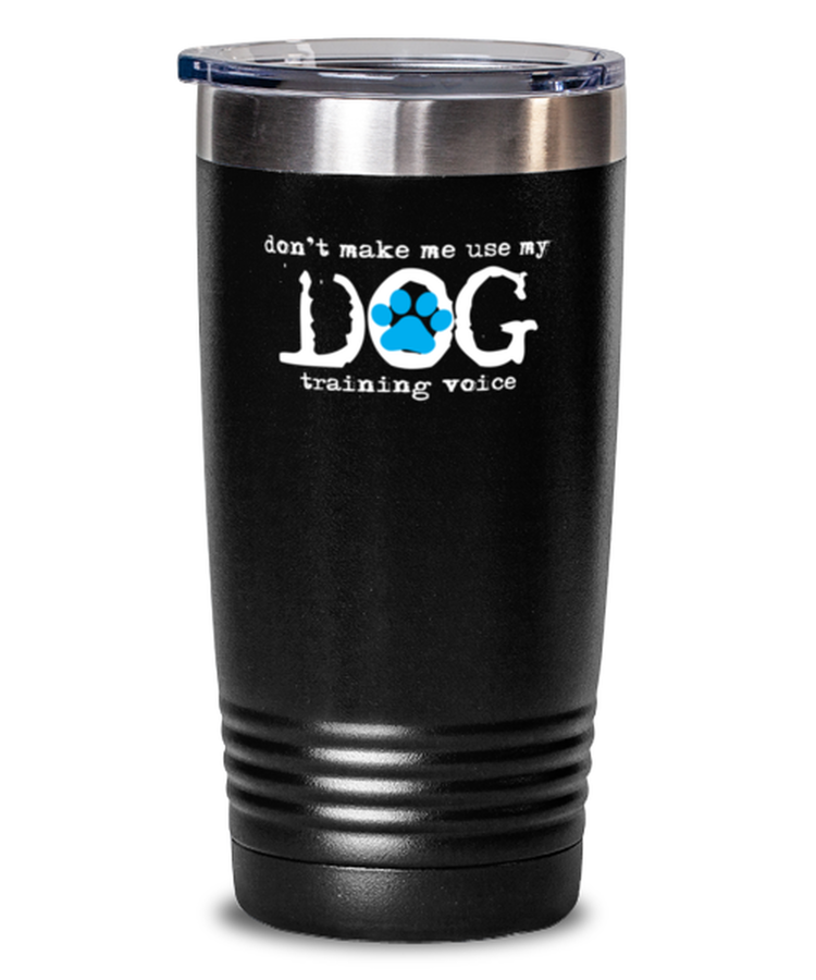 20 oz Tumbler Stainless Steel Insulated Funny Dog Training Voice