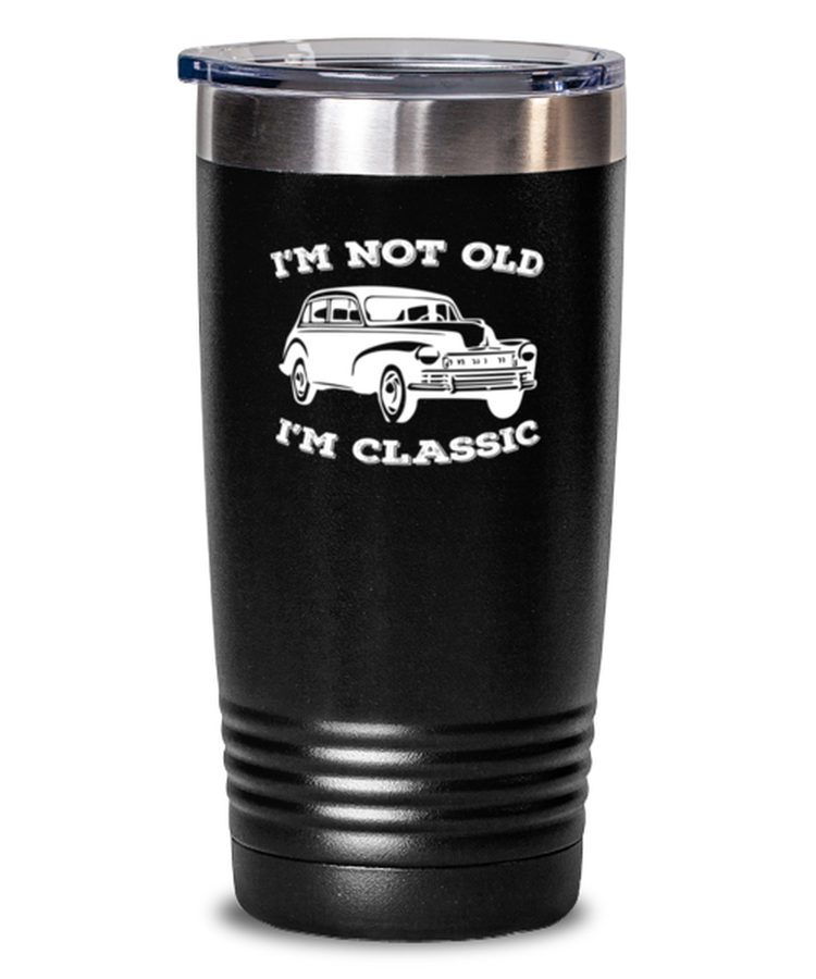 20 oz Tumbler Stainless Steel Insulated Funny I'm Not old I'm Classic Cars
