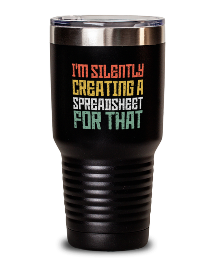 30 oz Tumbler Stainless Steel Insulated Funny silently creating a spreadsheet