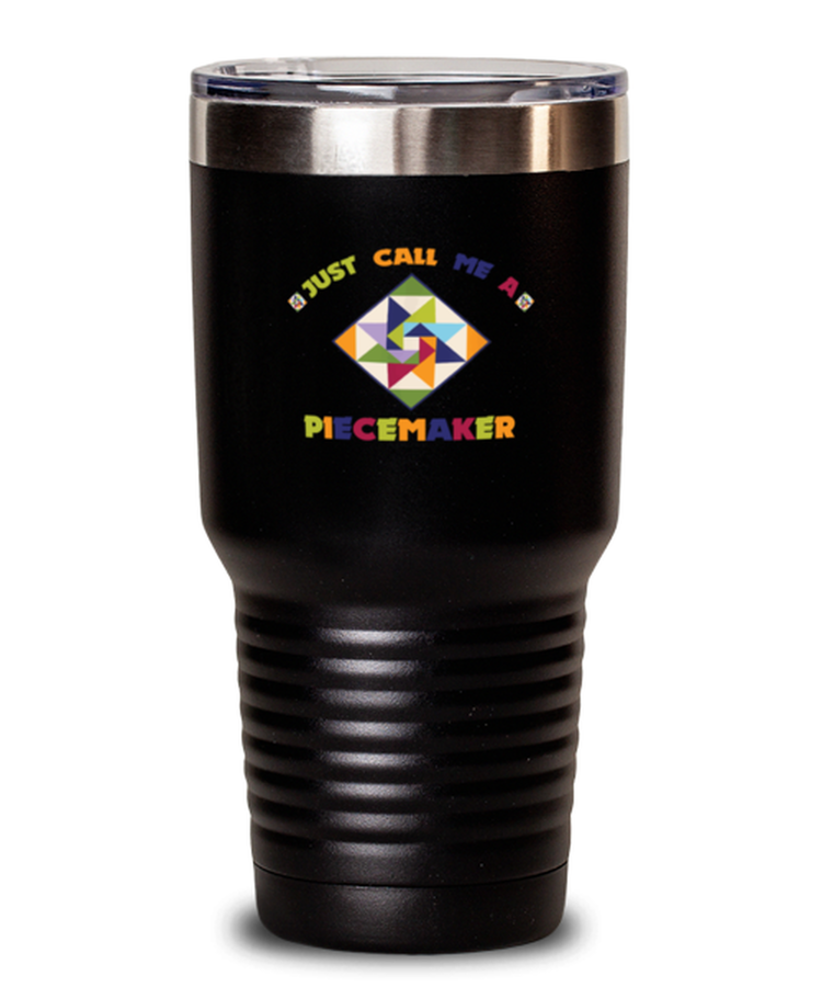 30 oz Tumbler Stainless Steel Insulated Funny Just Call Me A Piece maker Quilter
