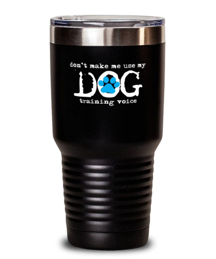30 oz Tumbler Stainless Steel Insulated Funny Dog Training Voice