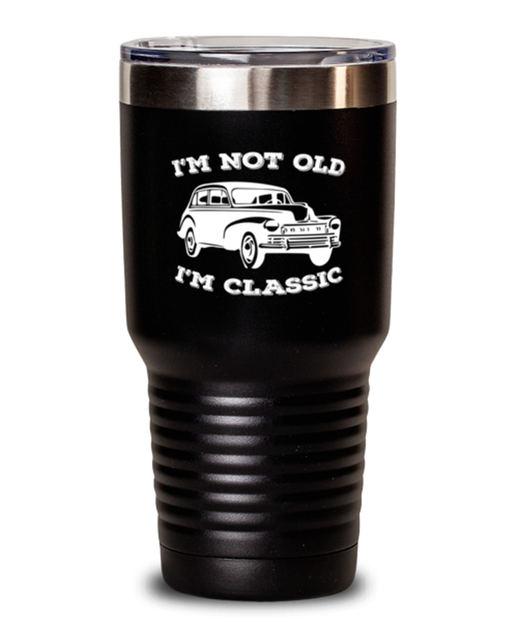 30 oz Tumbler Stainless Steel Insulated Funny I'm Not old I'm Classic Cars