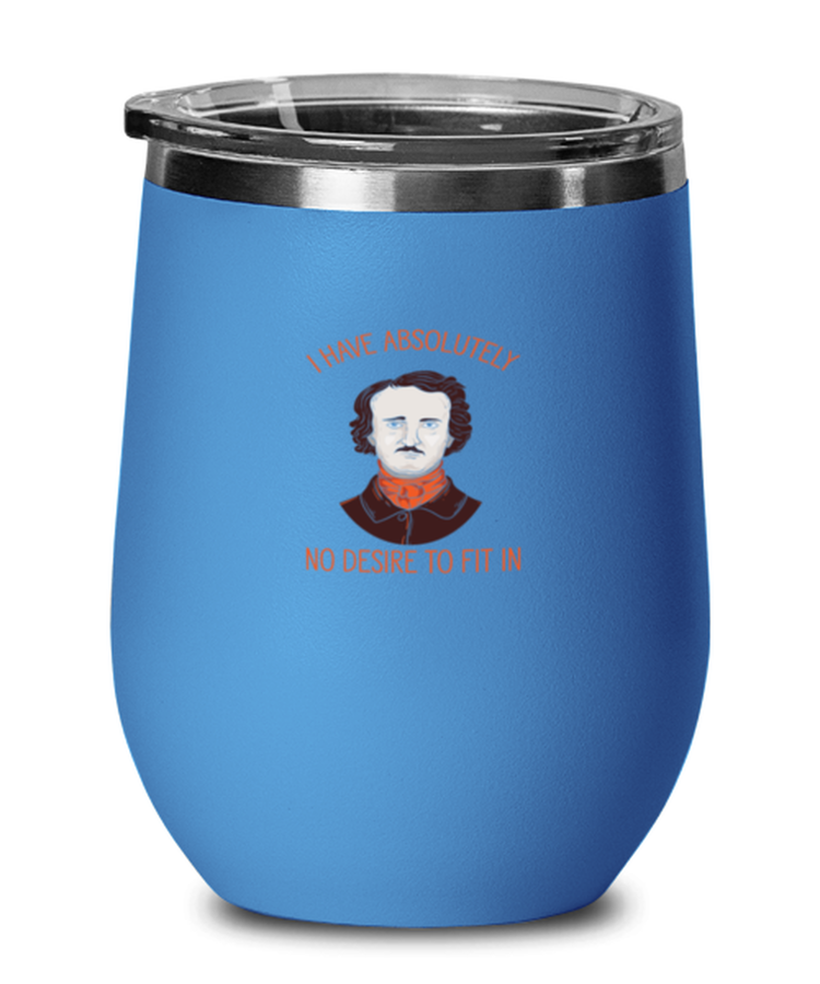 Wine Tumbler Stainless Steel Insulated  Funny I Have Absolutely No Desire To Fit In