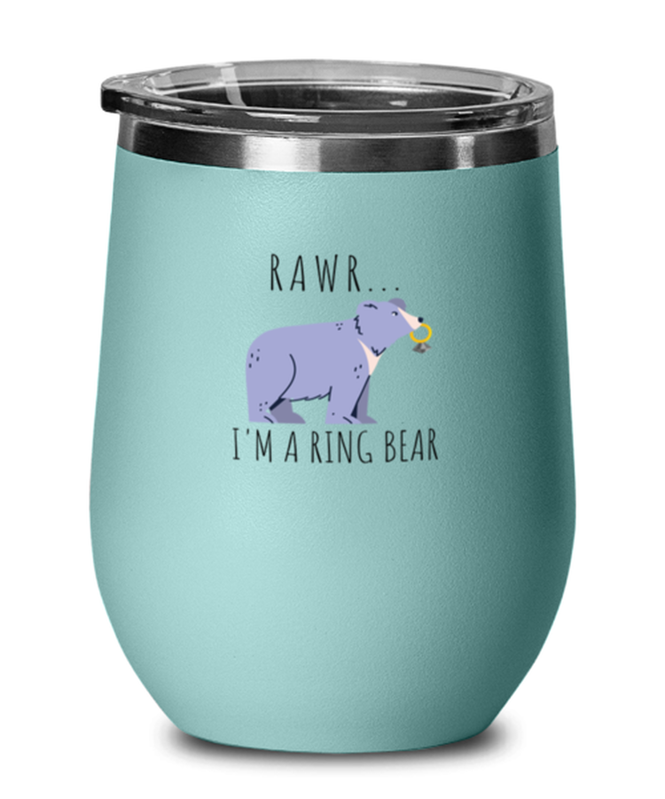 Wine Tumbler Stainless Steel Insulated  Funny Rawr I'm The Ring Bear Weddings