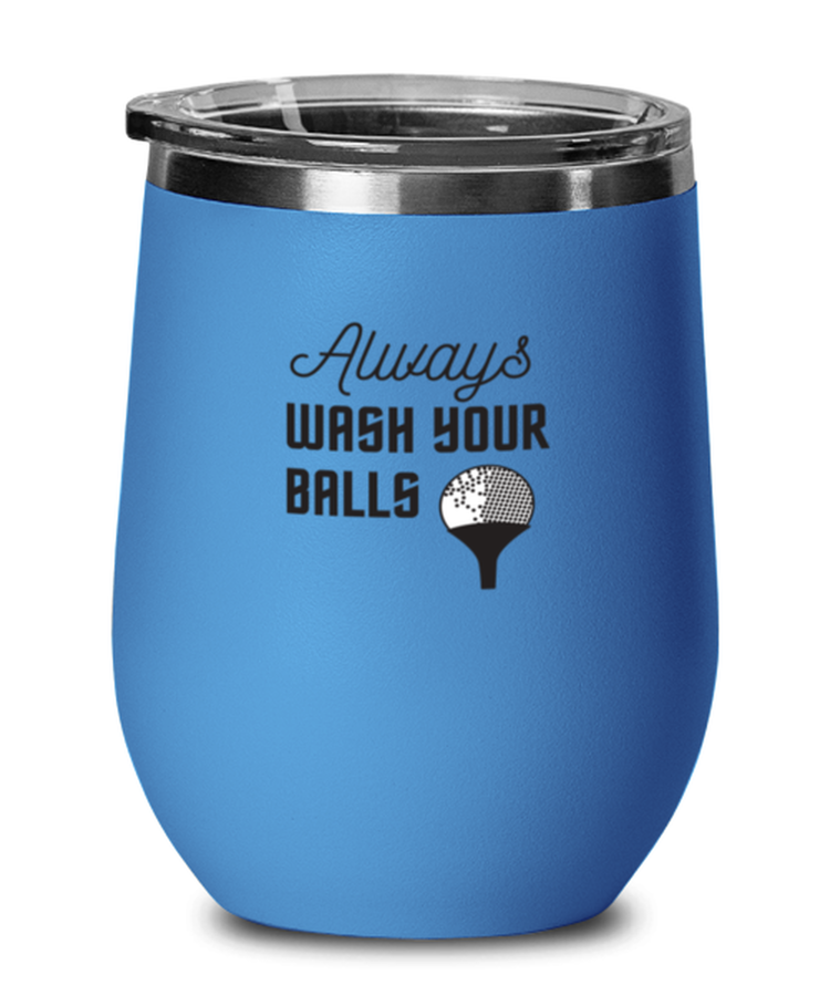 Wine Tumbler Stainless Steel Insulated  Funny Always Wash Your Balls Sarcasm Golfer
