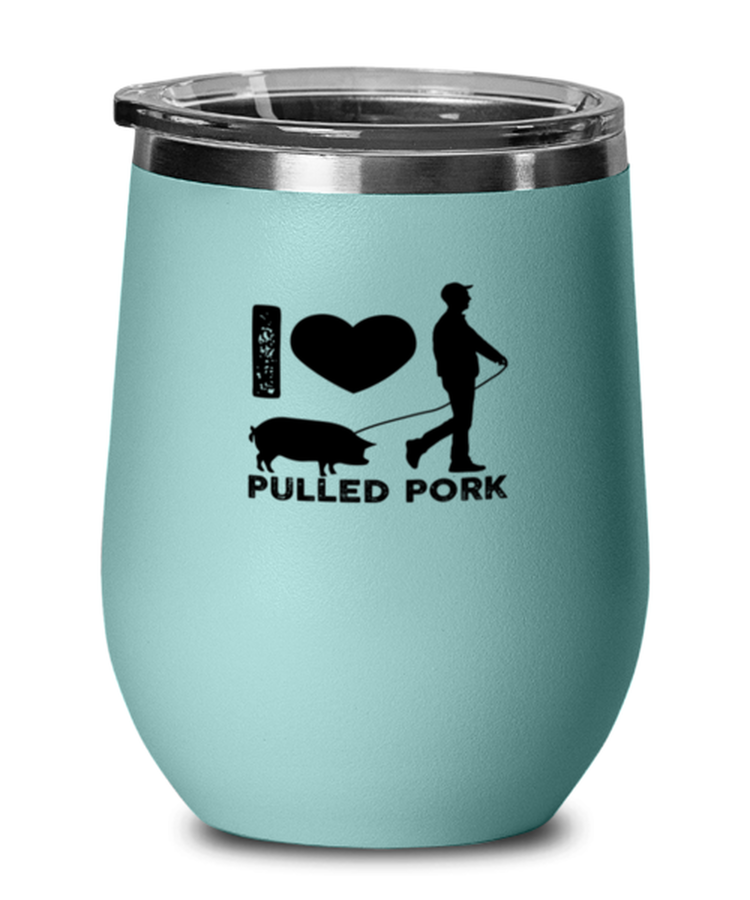 Wine Tumbler Stainless Steel Insulated Funny I Love Pulled Pork Meat Lover