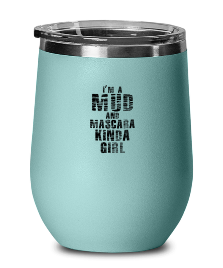 Wine Tumbler Stainless Steel Insulated  Funny I'm a Mud and Mascara Kinda Country Town Music