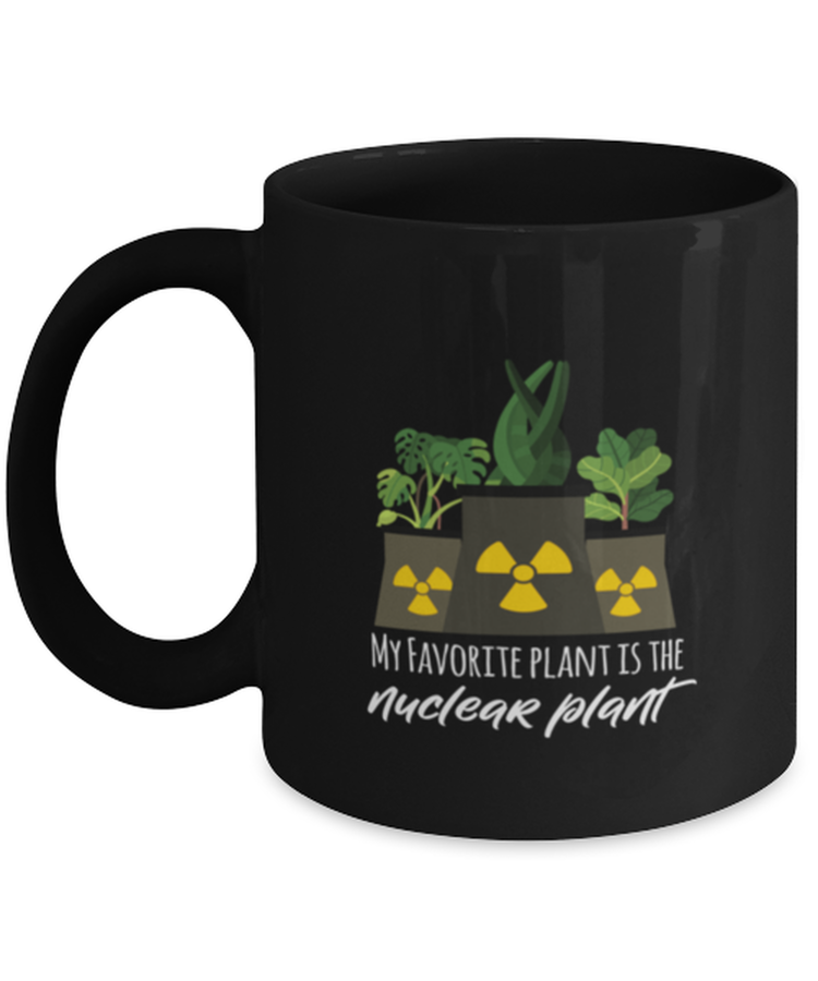 Coffee Mug Funny My favorite plant is the Nuclear Plant engineer