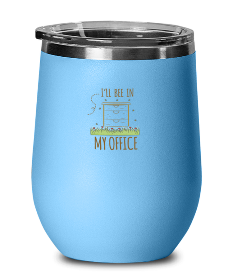 Wine Tumbler Stainless Steel Insulated Funny Ill bee in my office