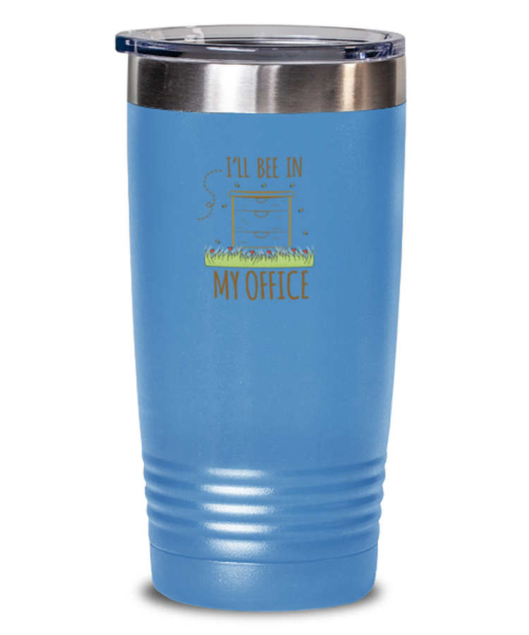 20 oz Tumbler Stainless Steel Insulated Funny Ill bee in my office