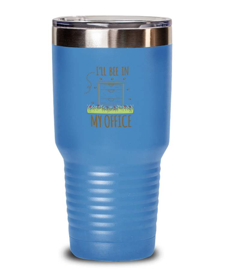 30 oz Tumbler Stainless Steel Insulated Funny Ill bee in my office