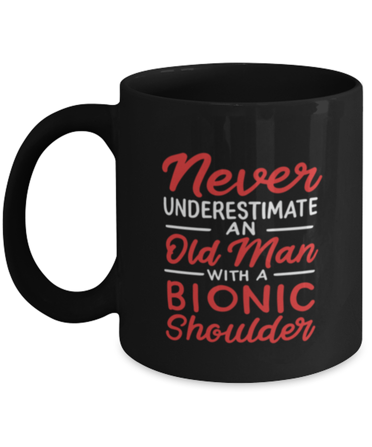 Coffee Mug Funny never understimate an old man with bionic shoulder