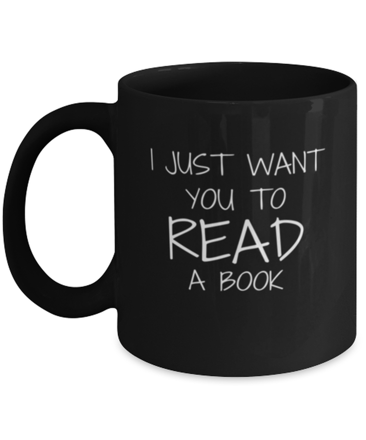 Coffee Mug Funny I Just Want You To Read book Librarian